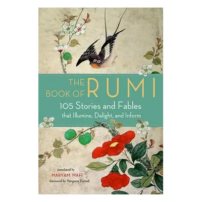 "The Book of Rumi: 105 Stories and Fables That Illumine, Delight, and Inform" - "" ("Rumi")