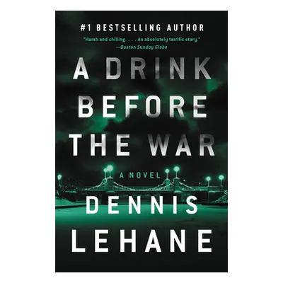 "A Drink Before the War: The First Kenzie and Gennaro Novel" - "" ("Lehane Dennis")