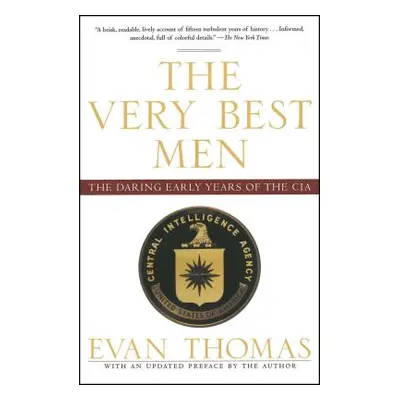 "The Very Best Men: The Daring Early Years of the CIA" - "" ("Thomas Evan")