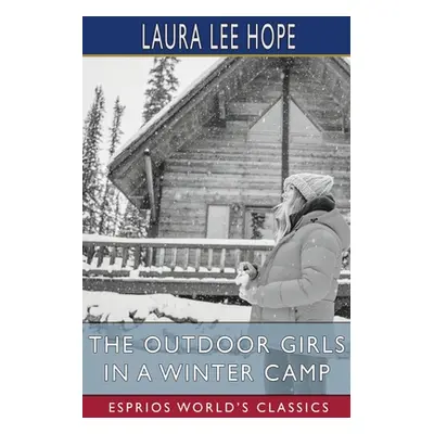 "The Outdoor Girls in a Winter Camp (Esprios Classics)" - "" ("Hope Laura Lee")