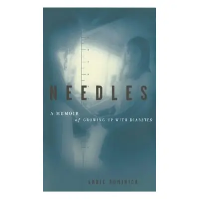 "Needles: A Memoir of Growing Up with Diabetes" - "" ("Dominick Andie")