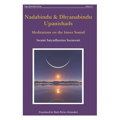 "Nadabindu and Dhyanabindu Upanishads: Meditations on the Inner Sound" - "" ("Perini Ruth")