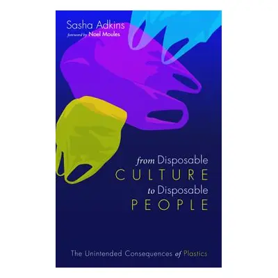 "From Disposable Culture to Disposable People" - "" ("Adkins Sasha")