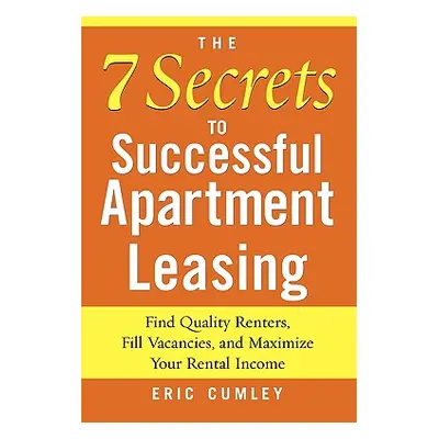 "The 7 Secrets to Successful Apartment Leasing" - "" ("Cumley Eric")