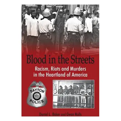 "Blood in the Streets - Racism, Riots and Murders in the Heartland of America" - "" ("Baker Dani