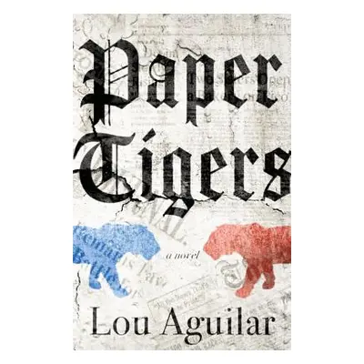 "Paper Tigers" - "" ("Aguilar Lou")