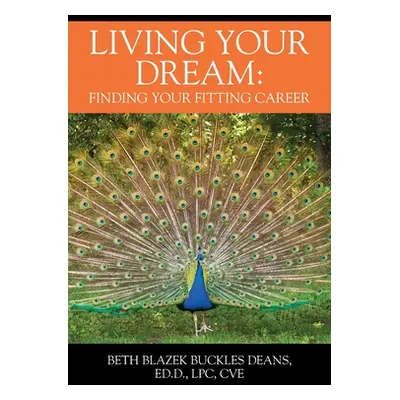 "Living Your Dream: Finding your Fitting Career" - "" ("Deans Beth Blazek Buckles")