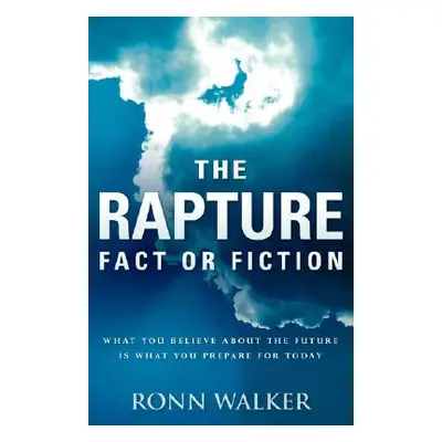 "The Rapture: Fact or Fiction" - "" ("Walker Ronn")