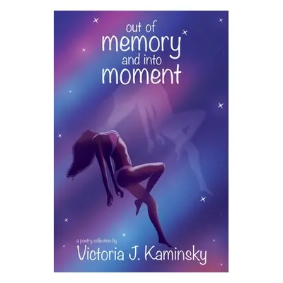 "out of memory and into moment" - "" ("Kaminsky Victoria J.")