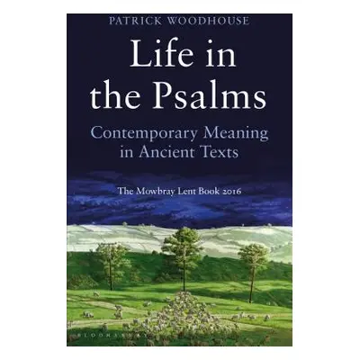 "Life in the Psalms: Contemporary Meaning in Ancient Texts: The Mowbray Lent Book 2016" - "" ("W