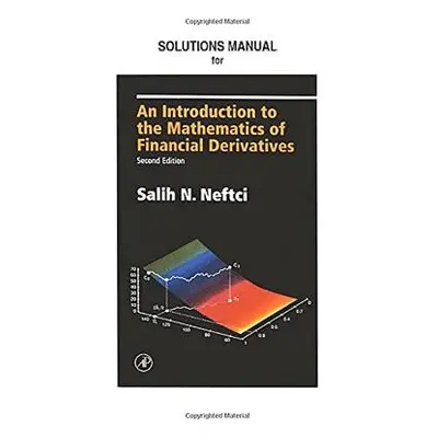 "Neftci Solutions Manual to an Introduction to the Mathematics of Financial Derivatives" - "" ("