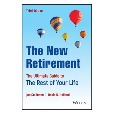 "The New Retirement: The Ultimate Guide to the Rest of Your Life" - "" ("Cullinane Jan")