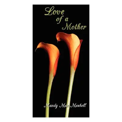 "Love of a Mother" - "" ("Meshell Mandy Mae")