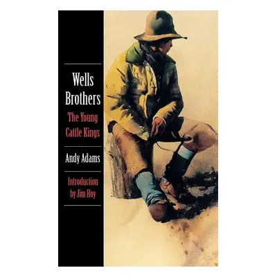 "Wells Brothers, the Young Cattle Kings" - "" ("Adams Andy")