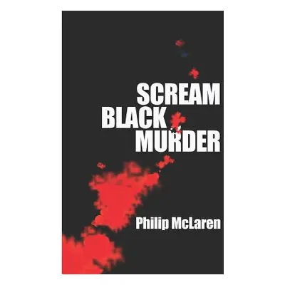 "Scream Black Murder" - "" ("McLaren Philip")