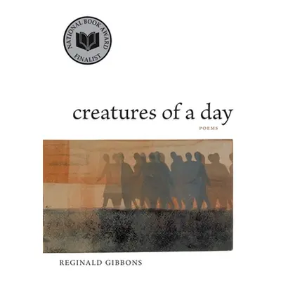 "Creatures of a Day: Poems" - "" ("Gibbons Reginald")