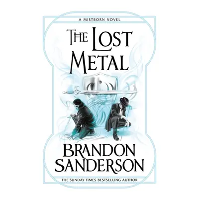 "Lost Metal" - "A Mistborn Novel" ("Sanderson Brandon")