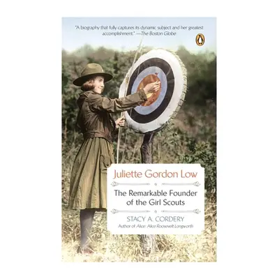 "Juliette Gordon Low: The Remarkable Founder of the Girl Scouts" - "" ("Cordery Stacy A.")