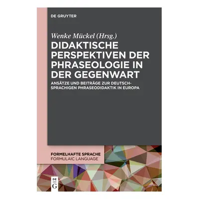 "Didaktische Perspektiven der Phraseologie in der Gegenwart" - "" ("Mckel Wenke")