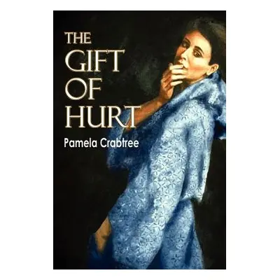 "The Gift of Hurt" - "" ("Crabtree Pamela")