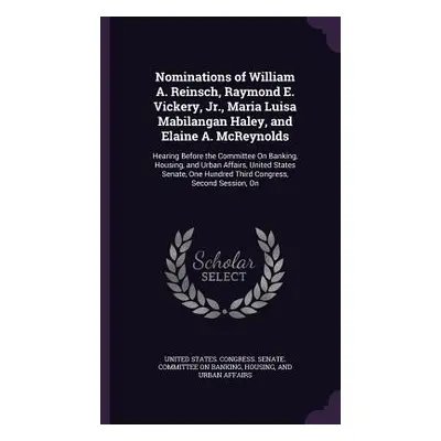 "Nominations of William A. Reinsch, Raymond E. Vickery, Jr., Maria Luisa Mabilangan Haley, and E