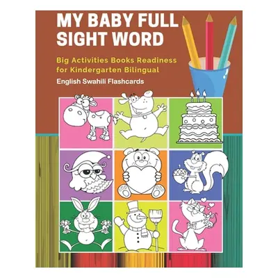 "My Baby Full Sight Word Big Activities Books Readiness for Kindergarten Bilingual English Swahi