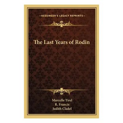 "The Last Years of Rodin" - "" ("Tirel Marcelle")