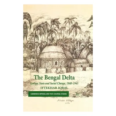 "The Bengal Delta: Ecology, State and Social Change, 1840-1943" - "" ("Iqbal I.")