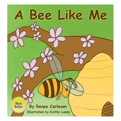 "A Bee Like Me" - "" ("Carleson Renee")