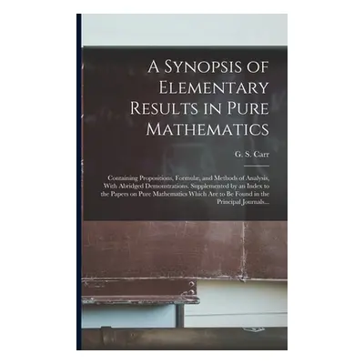 "A Synopsis of Elementary Results in Pure Mathematics: Containing Propositions, Formul, and Meth