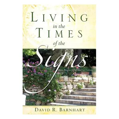 "Living in the Times of the Signs" - "" ("Barnhart David R.")