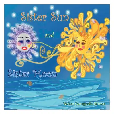 "Sister Sun and Sister Moon" - "" ("Brown Betisa Garagozlu")