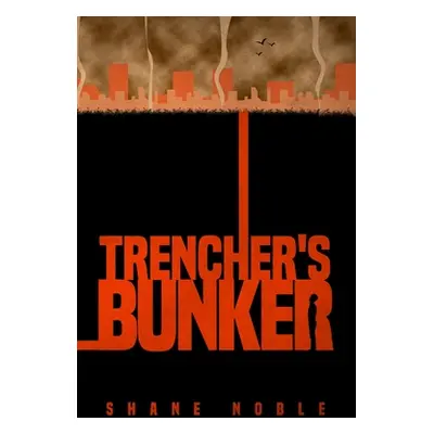 "Trencher's Bunker" - "" ("Noble Shane Alan")