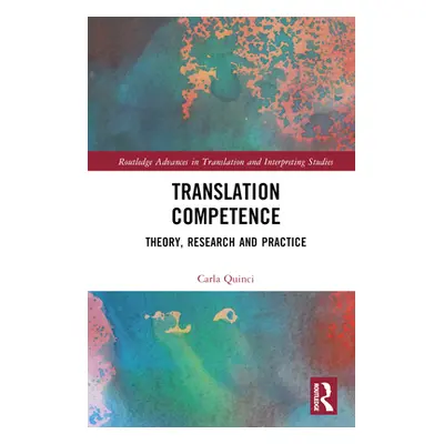 "Translation Competence: Theory, Research and Practice" - "" ("Quinci Carla")