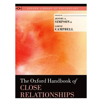 "The Oxford Handbook of Close Relationships" - "" ("Simpson Jeffry A.")