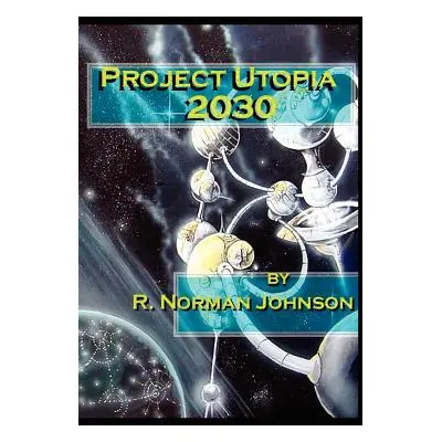 "Project Utopia 2030" - "" ("Johnson R. Norman")