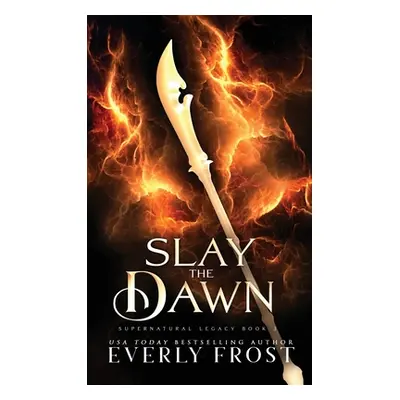 "Slay the Dawn" - "" ("Frost Everly")