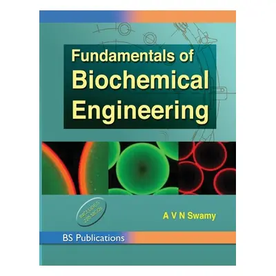 "Fundamentals of Biochemical Engineering" - "" ("Swamy A. V. N.")