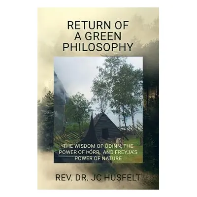 "Return of a Green Philosophy: The Wisdom of inn, the Power of rr, and Freyja's Power of Nature"