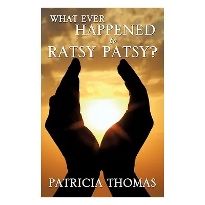 "What Ever Happened to Ratsy Patsy?" - "" ("Thomas Patricia")