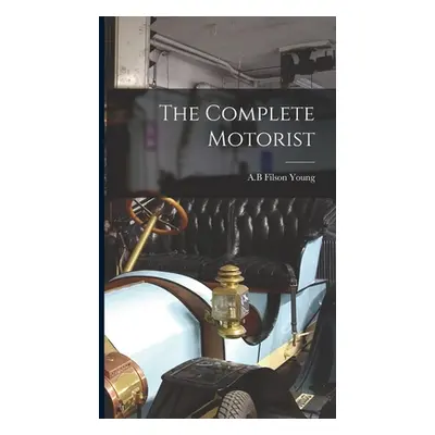 "The Complete Motorist" - "" ("Young A. B. Filson")