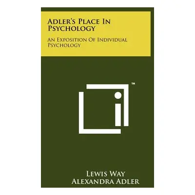 "Adler's Place In Psychology: An Exposition Of Individual Psychology" - "" ("Way Lewis")