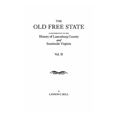 "Old Free State: A Contribution to the History of Lunenburg County and Southside Virginia. in Tw