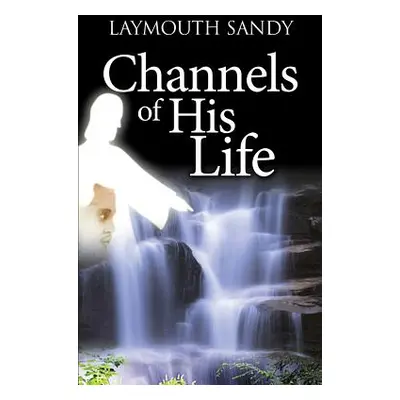 "Channels of His Life" - "" ("Sandy Laymouth")