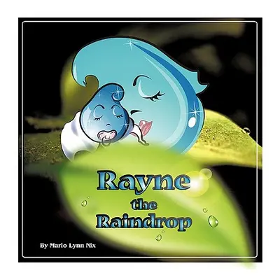 "Rayne the Raindrop" - "" ("Nix Marlo")