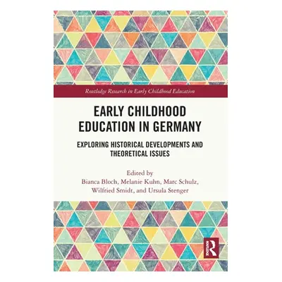 "Early Childhood Education in Germany: Exploring Historical Developments and Theoretical Issues"