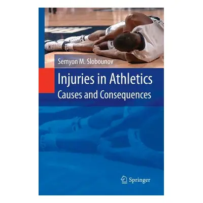 "Injuries in Athletics: Causes and Consequences" - "" ("Slobounov Semyon M.")