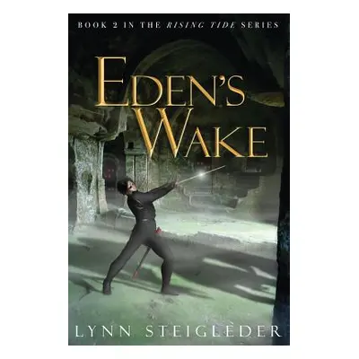 "Eden's Wake: Book 2, The Rising Tide Series" - "" ("Steigleder Lynn")