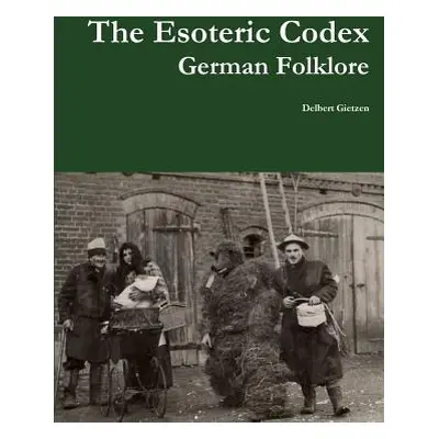 "The Esoteric Codex: German Folklore" - "" ("Gietzen Delbert")