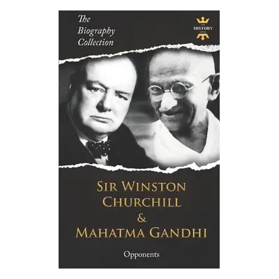 "Sir Winston Churchill & Mahatma Gandhi: Opponents. The Biography Collection" - "" ("Hour The Hi